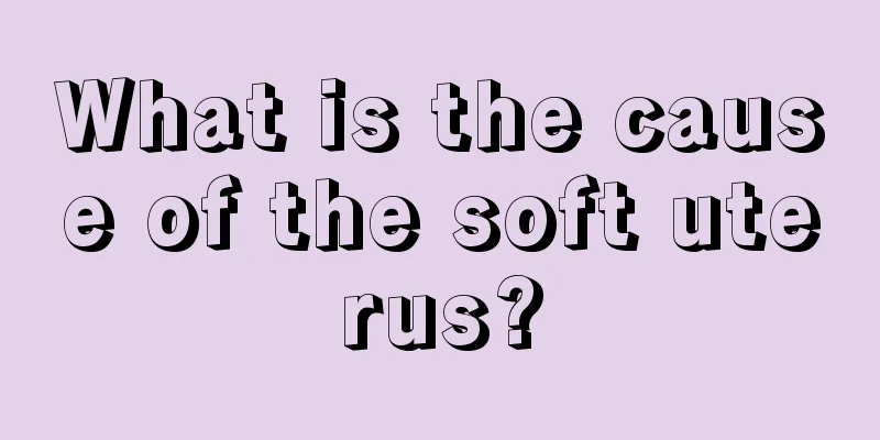 What is the cause of the soft uterus?