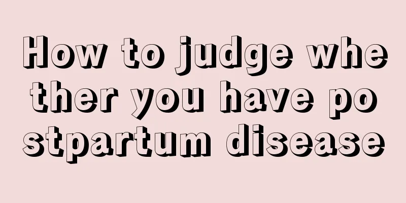 How to judge whether you have postpartum disease