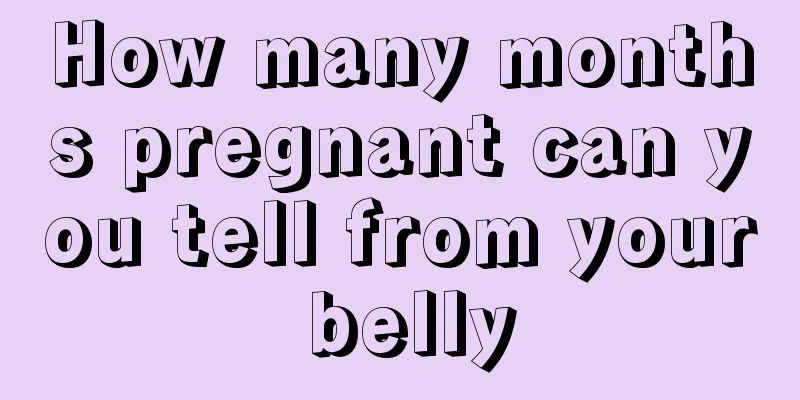 How many months pregnant can you tell from your belly