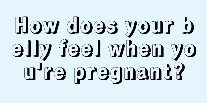 How does your belly feel when you're pregnant?