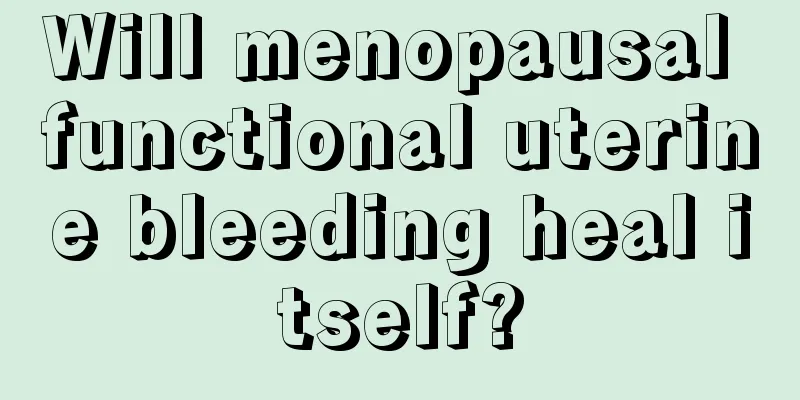 Will menopausal functional uterine bleeding heal itself?