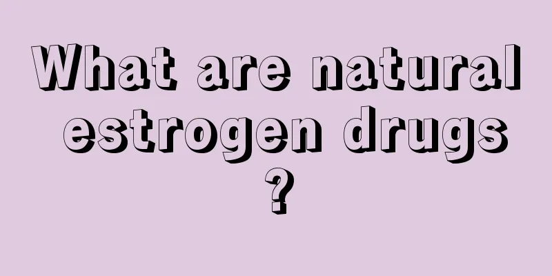 What are natural estrogen drugs?