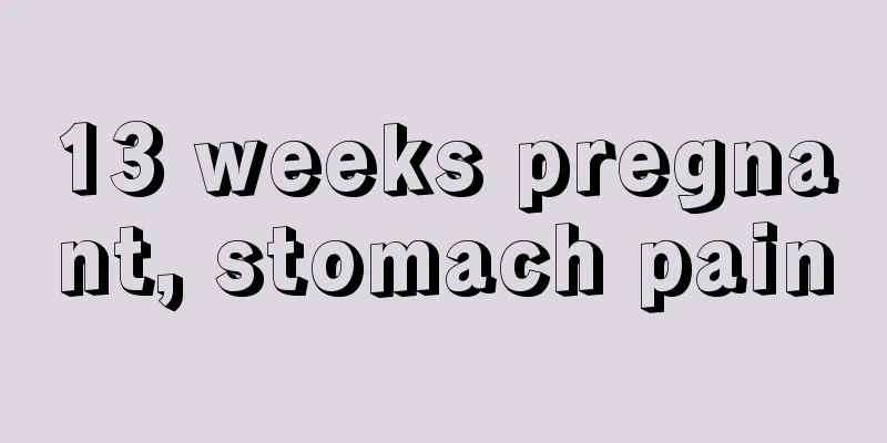 13 weeks pregnant, stomach pain