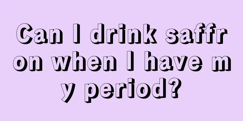 Can I drink saffron when I have my period?