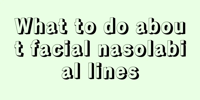 What to do about facial nasolabial lines