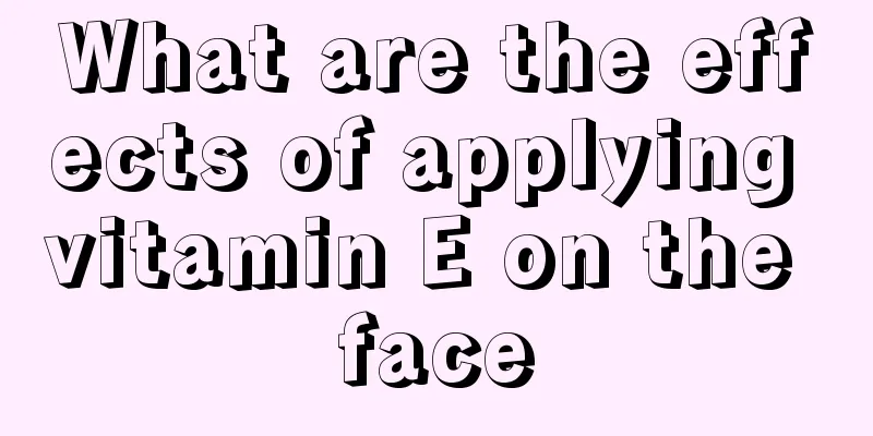 What are the effects of applying vitamin E on the face