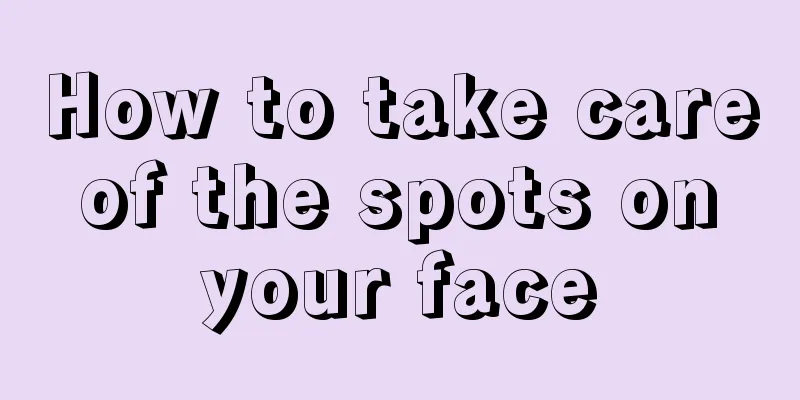 How to take care of the spots on your face