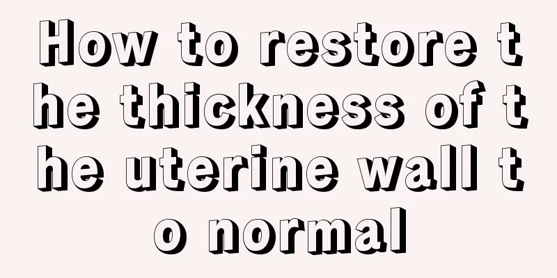 How to restore the thickness of the uterine wall to normal