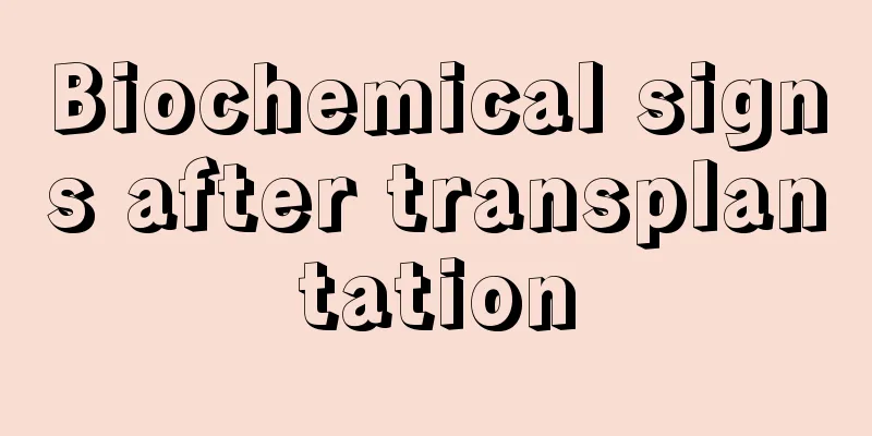 Biochemical signs after transplantation