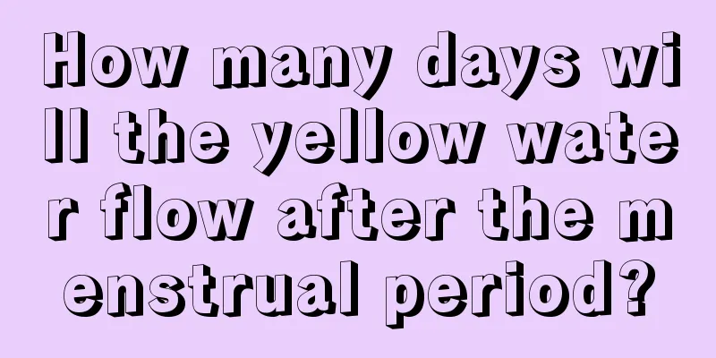 How many days will the yellow water flow after the menstrual period?