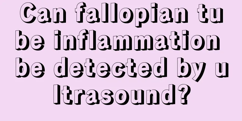 Can fallopian tube inflammation be detected by ultrasound?