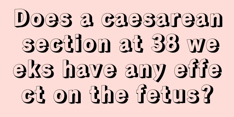 Does a caesarean section at 38 weeks have any effect on the fetus?