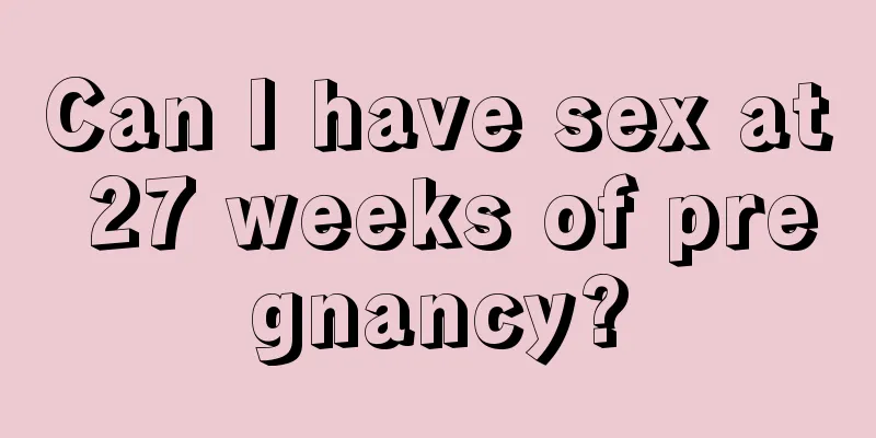 Can I have sex at 27 weeks of pregnancy?