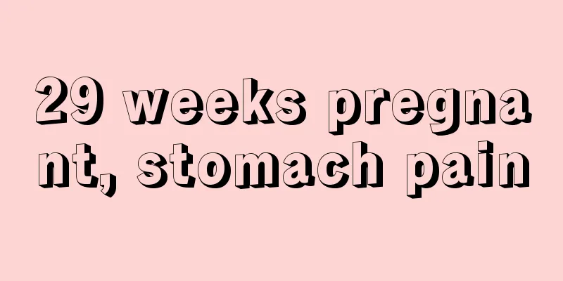 29 weeks pregnant, stomach pain