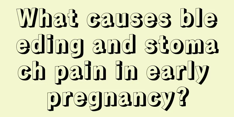 What causes bleeding and stomach pain in early pregnancy?