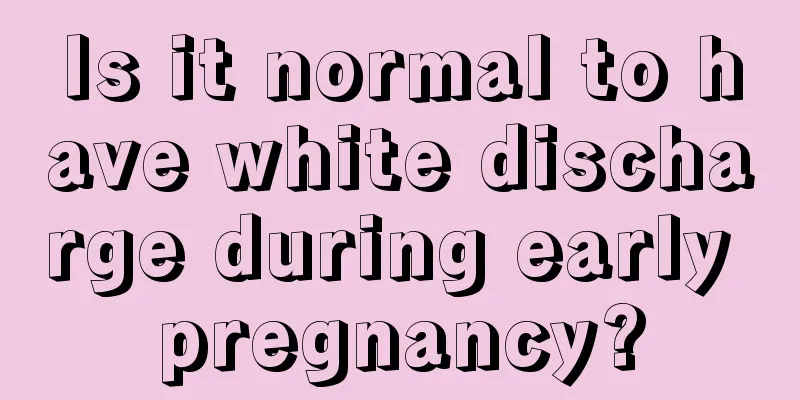 Is it normal to have white discharge during early pregnancy?