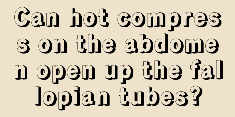 Can hot compress on the abdomen open up the fallopian tubes?