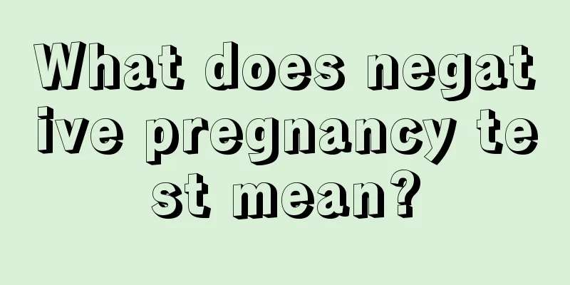 What does negative pregnancy test mean?