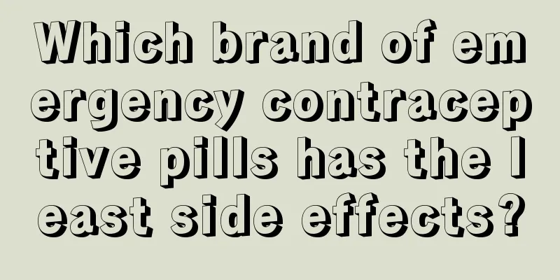 Which brand of emergency contraceptive pills has the least side effects?