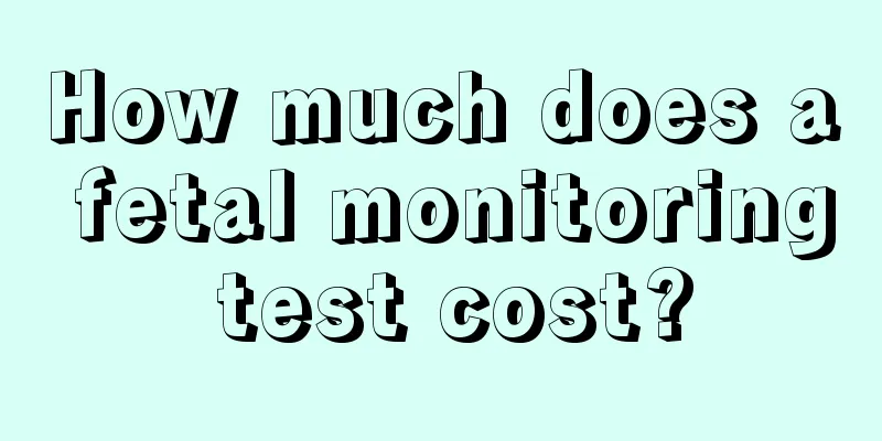 How much does a fetal monitoring test cost?