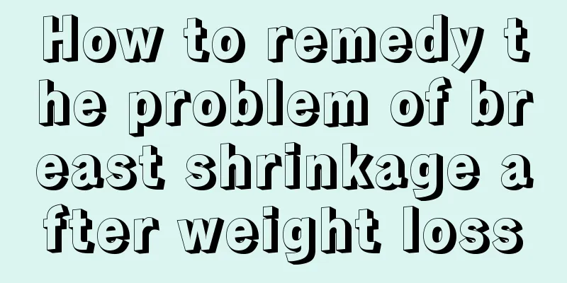 How to remedy the problem of breast shrinkage after weight loss