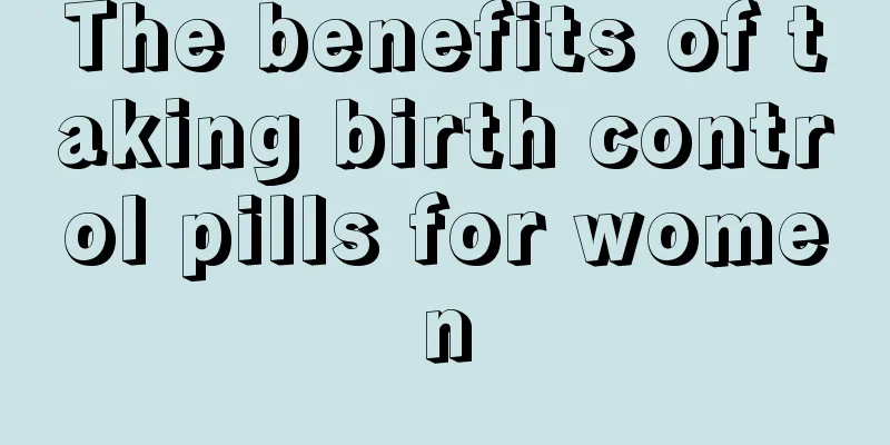 The benefits of taking birth control pills for women