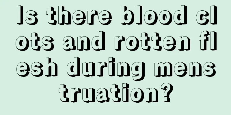 Is there blood clots and rotten flesh during menstruation?