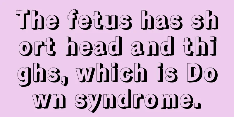 The fetus has short head and thighs, which is Down syndrome.