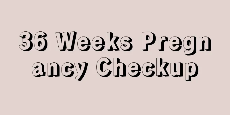 36 Weeks Pregnancy Checkup