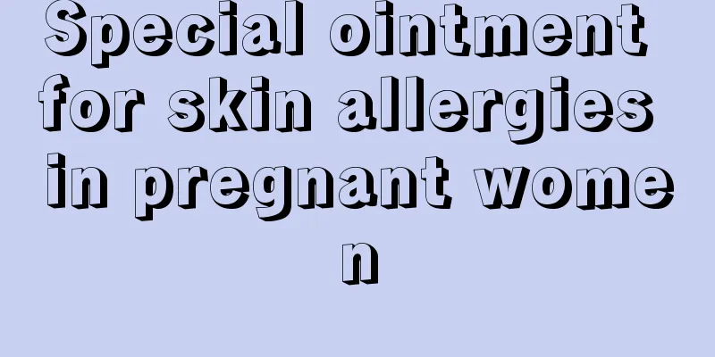 Special ointment for skin allergies in pregnant women