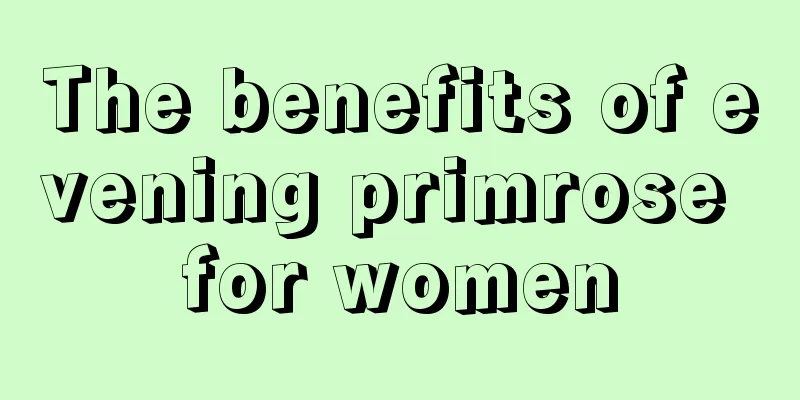 The benefits of evening primrose for women