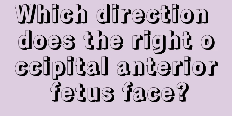 Which direction does the right occipital anterior fetus face?