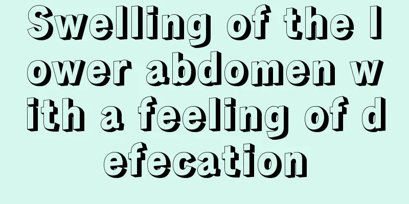 Swelling of the lower abdomen with a feeling of defecation