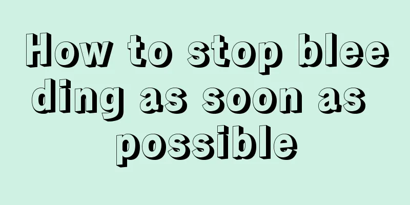 How to stop bleeding as soon as possible