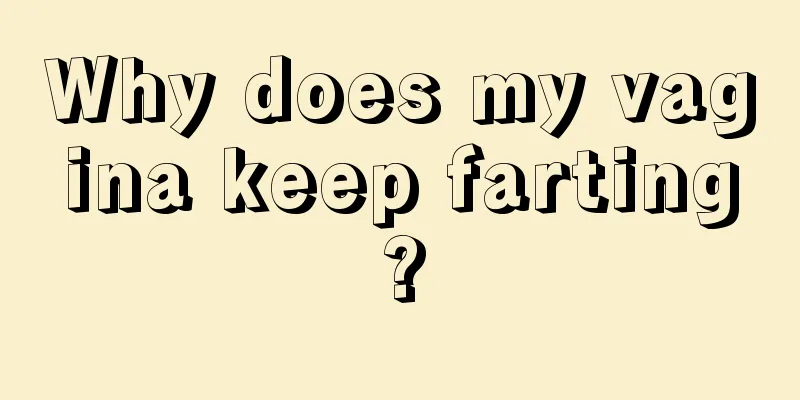 Why does my vagina keep farting?