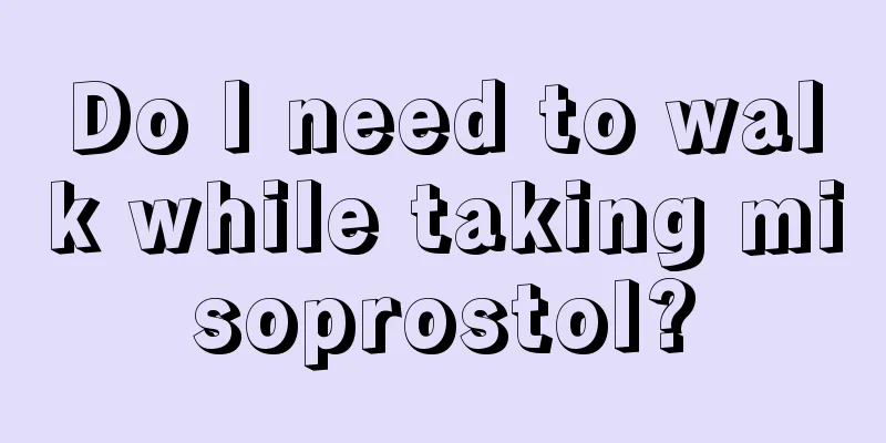 Do I need to walk while taking misoprostol?