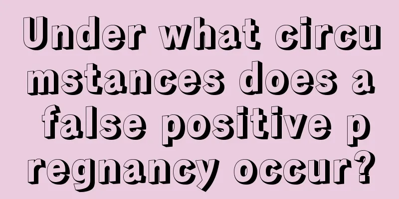 Under what circumstances does a false positive pregnancy occur?