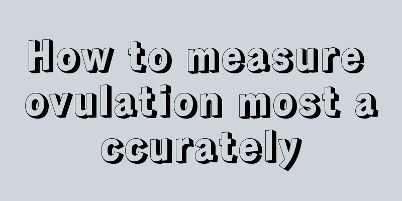 How to measure ovulation most accurately