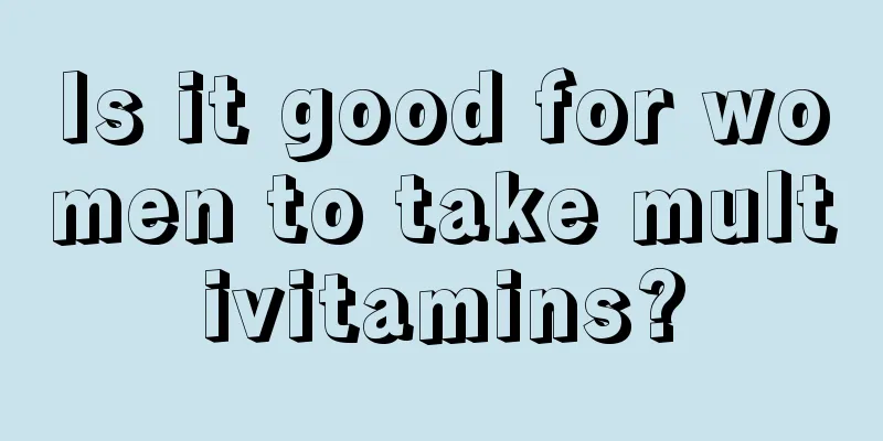 Is it good for women to take multivitamins?