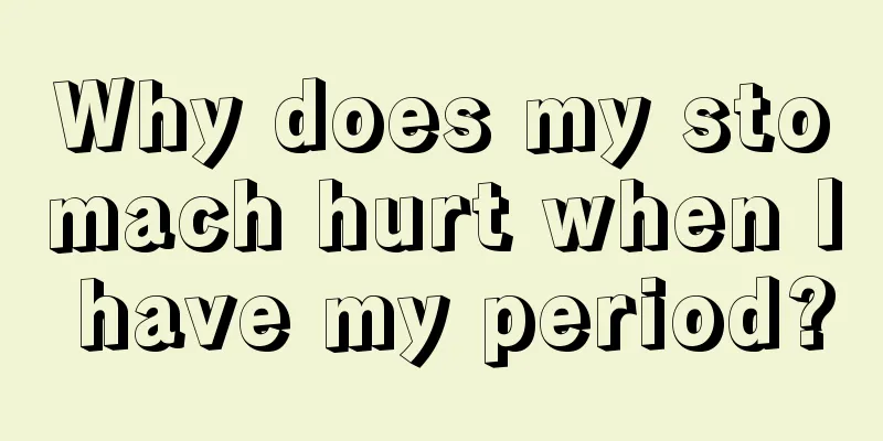 Why does my stomach hurt when I have my period?