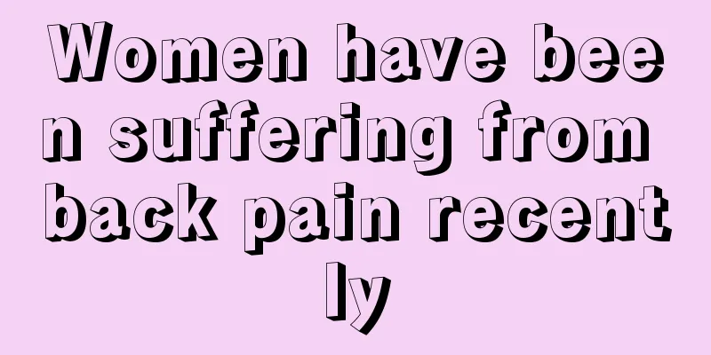 Women have been suffering from back pain recently