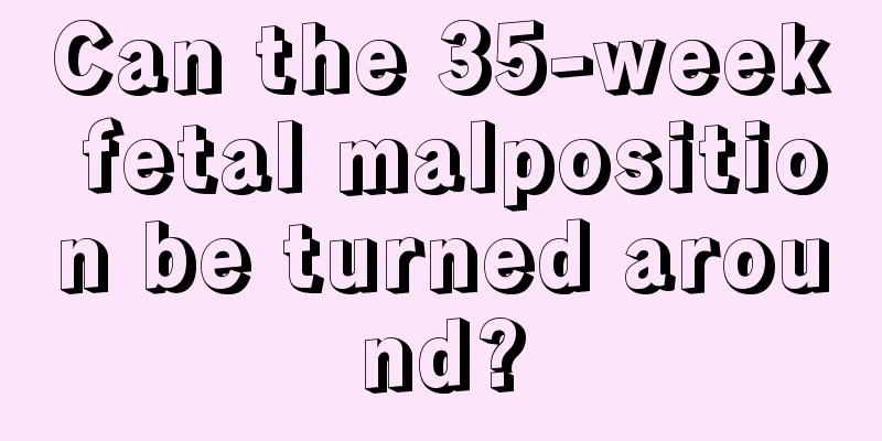 Can the 35-week fetal malposition be turned around?