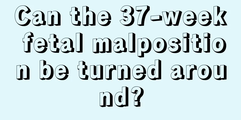 Can the 37-week fetal malposition be turned around?