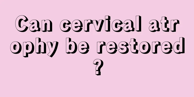 Can cervical atrophy be restored?