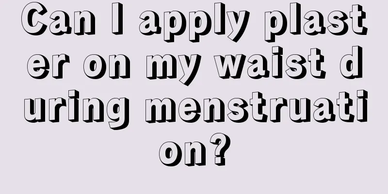 Can I apply plaster on my waist during menstruation?