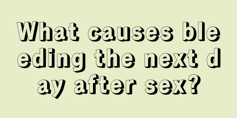 What causes bleeding the next day after sex?