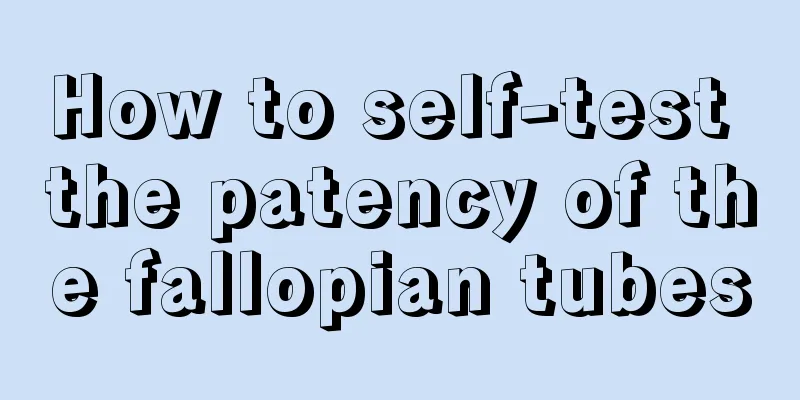 How to self-test the patency of the fallopian tubes