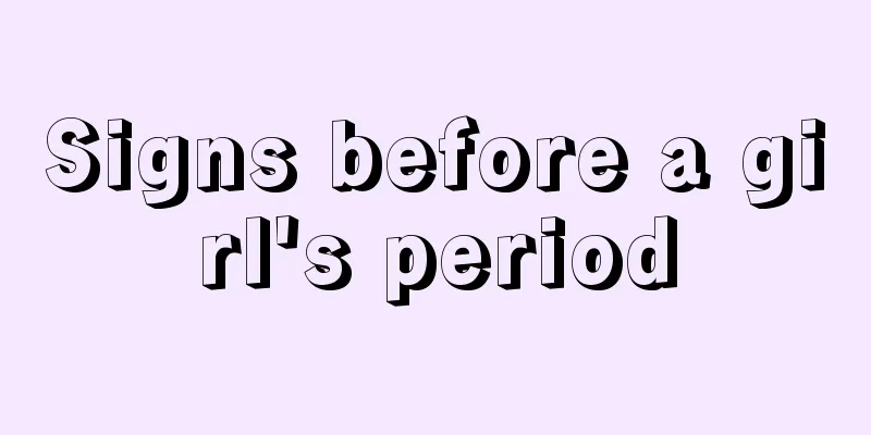 Signs before a girl's period