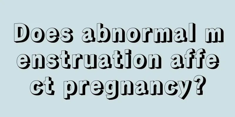 Does abnormal menstruation affect pregnancy?