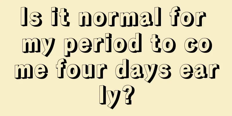 Is it normal for my period to come four days early?